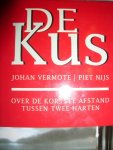 Vermote, Johan & Nijs, Piet - De kus. Over de kortste afstand tussen twee harten