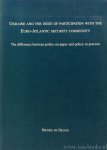 DEUGD, N. DE - Ukraine and the issue of participation with the Euro-Atlantic security community. The difference between policy-on-paper and policy-in-practice.