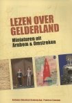 C.J.M. Schulte-van Wersch [red.] e.a. - Lezen over Gelderland - Miniaturen uit Arnhem & Omstreken.