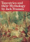 Franses Jack - Tapestries and their Mythology