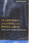 POLLOCK, S. - The language of the Gods in the world of men. Sanskrit, culture, and power in premodern India.