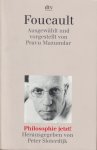 Foucault, Michel - Foucault. Ausgewählt und vorgerstellt von Pravu Mazumdar. Philosophie jetzt! Herausgegeben von Peter Sloterdijk