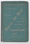 TOERISME - Gudie pratique des familles aux bains de mer, plages de la Manche et de l'Océan.
