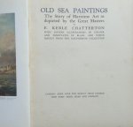 Keble Chatterton, E. - Old Sea Paintings. The Story of Maritime Art as depicted by the Great Masters.