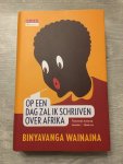 Wainaina, Binyavanga - Op een dag zal ik schrijven over Afrika / memoires