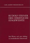 Friedenreich, Carl Albert - Rudolf Steiner der christliche Eingeweihte. Sein Wesen und sein Auftrag in entscheidender Zeitenwende