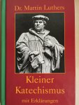 Luther, dr Martin - Kleiner Katechismus mit Erklärungen