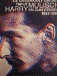  - De onderkant van het tapijt -Harry Mulisch en zijn oeuvre 1952-1992
