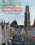 kam, René de; Kipp, Frans; Claessen, Daan - De Utrechtse Domtoren. Trots van de stad.