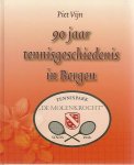 Vijn, Piet - 90 jaar tennisgeschiedenis in Bergen -Tennispark 'De Molenkrocht' sinds 1918