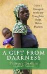 Ibrahim, Patience, Hoffmann, Andrea C. - A Gift from Darkness / How I Escaped with my Daughter from Boko Haram