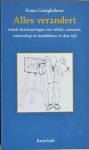 Goetghebeur, Frans - ALLES VERANDERT Enkele Beschouwingen Over Ethiek, Economie, Wetenschap En Boeddhisme In Deze Tijd