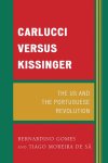 Gomes, Bernardino, Moreira de Sa, Tiago - Carlucci Versus Kissinger