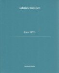 BASILICO, Gabriele - Gabriele Basilico - Iran 1970 - Introduzione di Luca Doninelli. Testi di Gabriele Basilico e Giovanna Calvenzi. [Third edition] - [New].