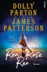 Dolly Parton, James Patterson - Ren, Rose, ren Het eerste boek van Dolly Parton over een jonge singer-songwriter op de vlucht
