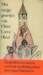 Dijkhuizen, Guus. - Met innige groetjes van Onze Lieve Heer. Dijkhuizen, Guus. - Met innige groetjes van Onze Lieve Heer.