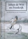 Huysman, Ineke & Roosje Peeters (samenstelling) - Johan de Witt en Frankrijk: Een bloemlezing uit zijn correspondentie
