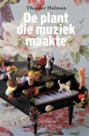 Theodor Holman - De Plant Die Muziek Maakte