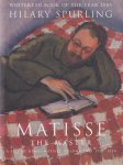 Spurling, Hilary - Matisse the Master: A Life of Henri Matisse: Volume Two, 1909-1954