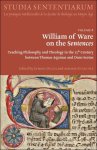 Ernesto Dezza, Antonio Petagine (eds) - William of Ware on the Sentences Teaching Philosophy and Theology in the 13th Century between Thomas Aquinas and Duns Scotus