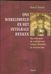 Vincent, Hans R. - Ons wereldbeeld en het integrale denken. Op zoek naar de eenheid van religie, filosofie en wetenschap