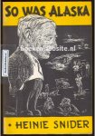 Snider, Heinie - So was Alaska