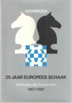 Ploeger, Menno e.a. - Internationale toernooien. Groningen. 25 jaar Europees schaak