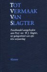 Slagter, W.J. - Tot vermaak van Slagter : feestbundel aangeboden aan Prof.mr. W.J. Slagter t.g.v. zijn 65e verjaardag.