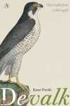 Freriks, Kester - De valk. Over valkerij en wilde vogels