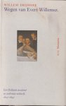 Frijhoff, Willem - Wegen van Evert Willemsz: Een Hollands weeskind op zoek naar zichzelf, 1607-1647