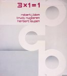 Blom, Robert J. & Trudy Nugteren & Herbert Leupen - 3x1=1 Blom, Robert J. & Trudy Nugteren & Herbert Leupen - 3x1=1