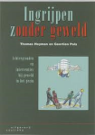 Heyman, Th.  Pols, G. - Ingrijpen zonder geweld / achtergronden en interventies bij geweld in het gezin