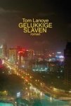 Lanoye, Tom - Gelukkige slaven Lanoye, Tom - Gelukkige slaven