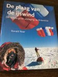 Naar, R. - De plaag van de ijswind ,De laatste grote uitdaging op Antarctica