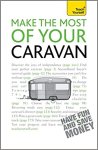 McCabe, Rob - Make the Most of Your Caravan: Teach Yourself