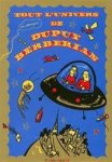Dupuy - Tout l'univers de Dupuy Berberian