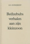 Gurdjieff, G.I. - Beelzebubs verhalen aan zijn kleinzoon / een objectief onpartijdige beschouwing over het leven der mensen