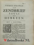 Groenewegen , Henricus - Uytlegginge van den Zendbrief aan den Hebreen. In welke Al de voorname Hooft-gronden der God-geleerdheid aangaande Jezu Perzoon, Eewige Godheid, Prophetisch, Priesterlik en Koninglik Ampten, en de Voorregten van de Kerke des N. Testaments, gro...