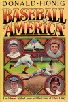 HONIG, Donald - Baseball America. The Heroes of the Game and the Times of Their Glory.