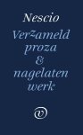 NESCIO. - Verzameld proza en nagelaten werk. Bezorgd door Lieneke Frerichs.