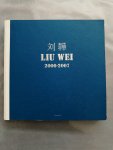 Waling Boers (Ed.) Pi Li, Philip Tinari, Gao Shiming - LIU WEI 刘韡  2006-2007