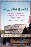 Pallavi Aiyar - New Old World