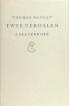 Raucat, Thomas. - Twee verhalen. Vertaald door J. Slauerhoff. (Met een verantwoording door K. Lekkerkerker). Raucat, Thomas. - Twee verhalen. Vertaald door J. Slauerhoff. (Met een verantwoording door K. Lekkerkerker).