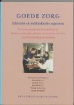 Baars , Erik . ( Eindredactie . ) [ isbn 9789062387908 ] - Goede  Zorg . ( Ethische en Methodische aspecten . ) Een antroposofische benadering van ethische uitgangspunten en methodische aspecten van goede zorg .