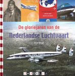 Gijs Dragt - De gloriejaren van de Nederlandse Luchtvaart