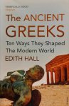 HALL Edith - The Ancient Greeks - Ten Ways They Shaped the Modern World