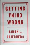 Aaron L. Friedberg - Getting China Wrong