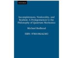 Michael Redhead - Clarendon Paperbacks- Incompleteness, Nonlocality, and Realism Michael Redhead - Clarendon Paperbacks- Incompleteness, Nonlocality, and Realism
