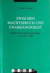 Frank Theisen - Zwischen Machtspruch und Unabhängigkeit. Kurhessische Rechtsprechung von 1821 - 1848. proefschrift