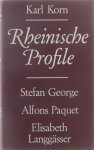 Korn Karl - Rheinische Profile: Stefan George, Alfons Paquet, Elisabeth Langgässer